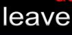 leave here