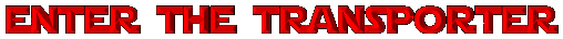 ENTER THE TRANSPORTER