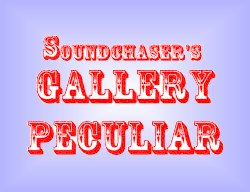 Soundchaser's Peculiar Gallery