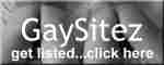 Click Here to Add your own site or Check out Hundreds of gay sites.