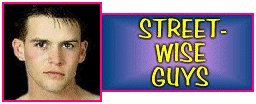 Street-Wise Guys: rough, tough, and in-the-buff.