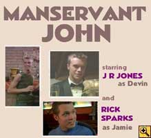 View the dream cast for Manservant John